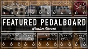 Strymon pedalboard feature Stanton Edward