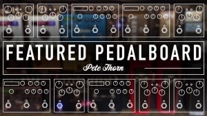 Strymon pedalboard feature Pete Thorn