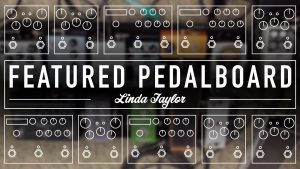 Strymon Linda Taylor Pedalboard Feature