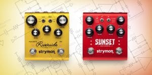 Strymon Sunset and Strymon Riverside