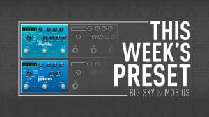 Strymon Preset of the Week BigSky reverb and Mobius modulation