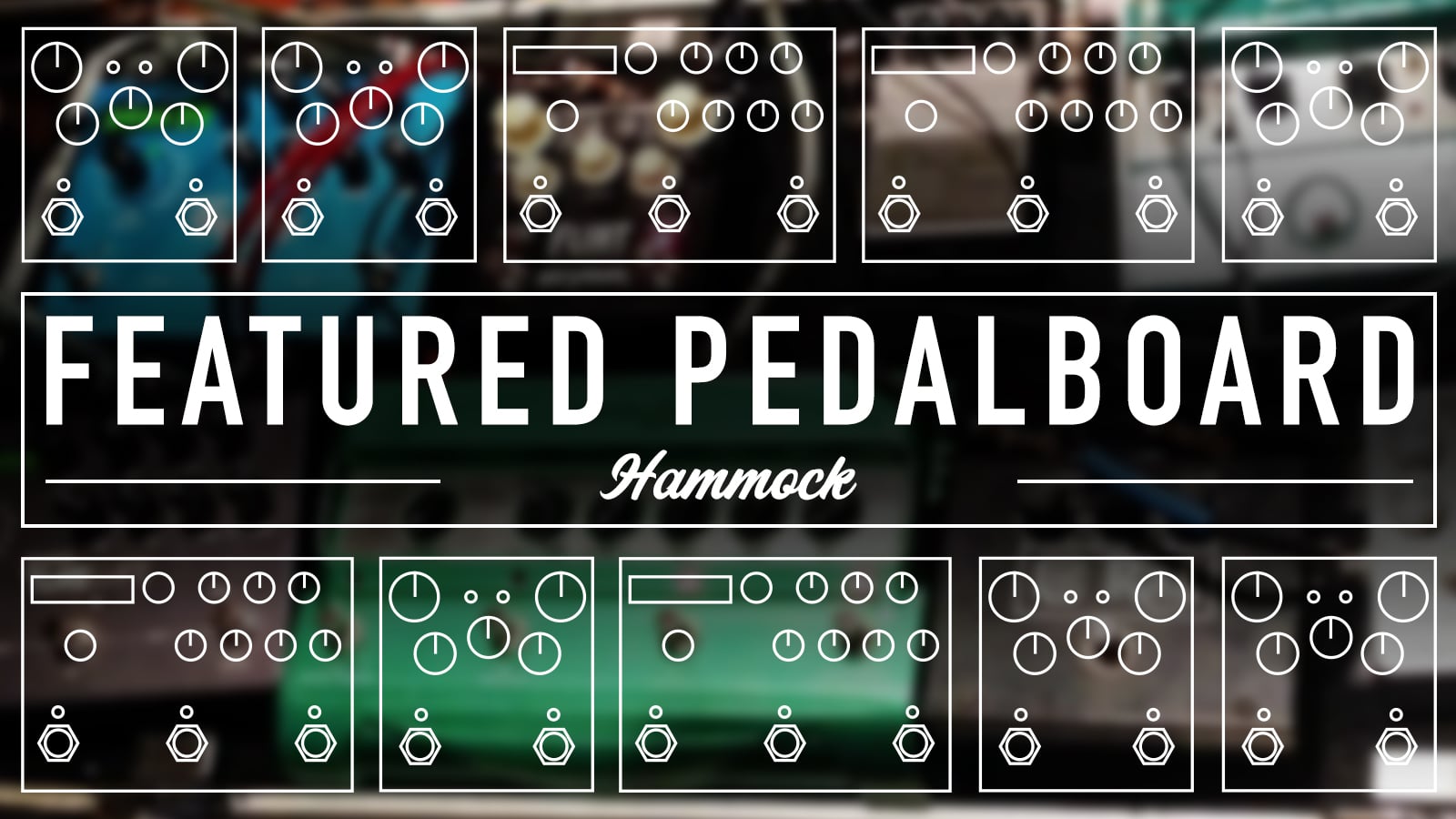 Pedalboard Feature: Hammock - Strymon