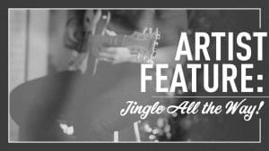 Artist Feature: Jingle all the way!