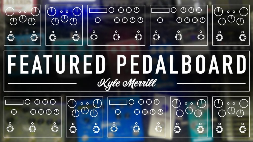 Kyle Merrill Pedalboard