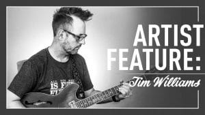 Strymon Artist Feature - Tim Williams