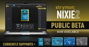 Strymon Nixie 2 public beta now available, currently supports Cloudburst, Iridium, BigSky, Timeline, Mobius.