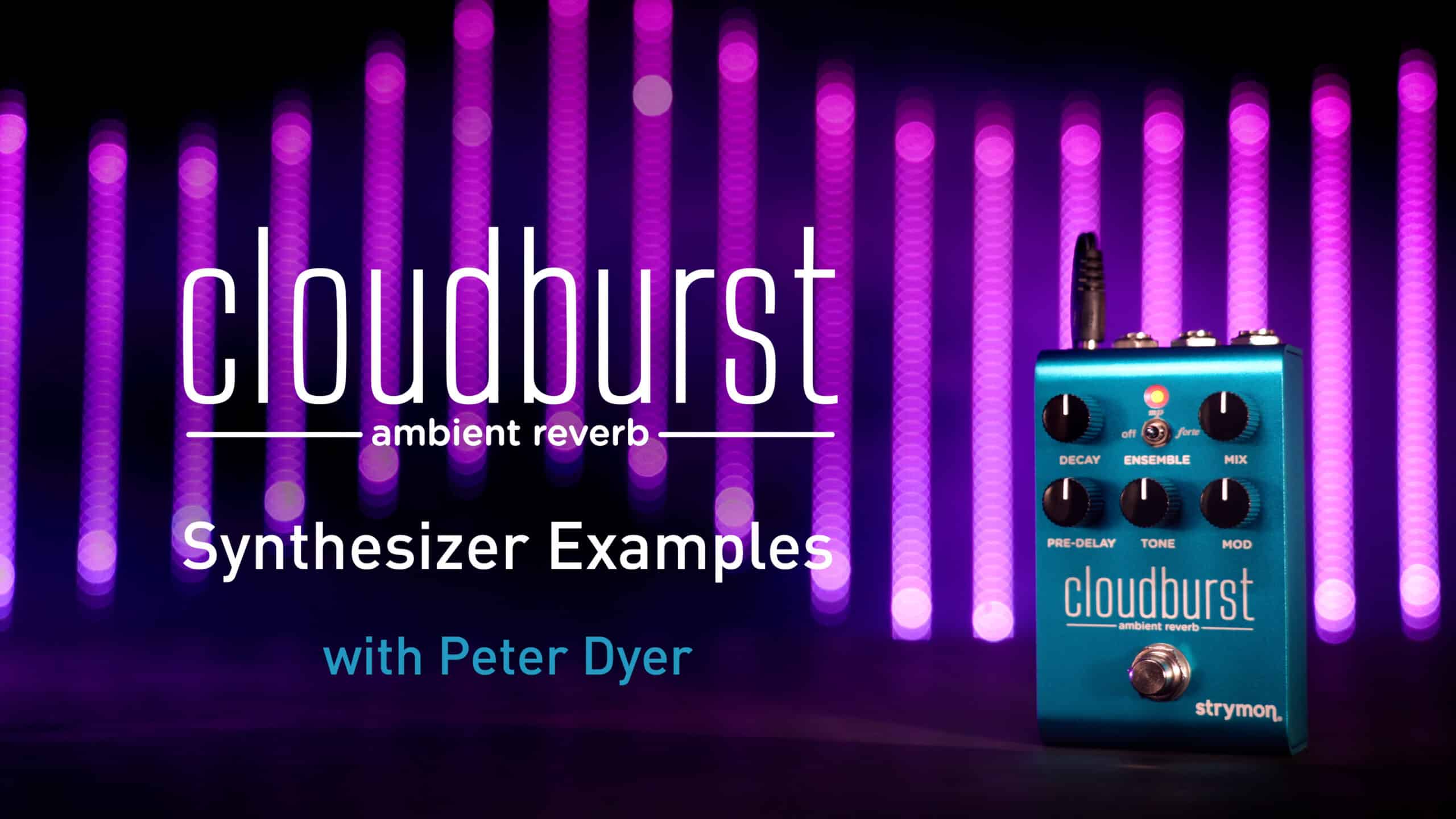 Cloudburst ambient reverb synthesizer examples with Peter Dyer