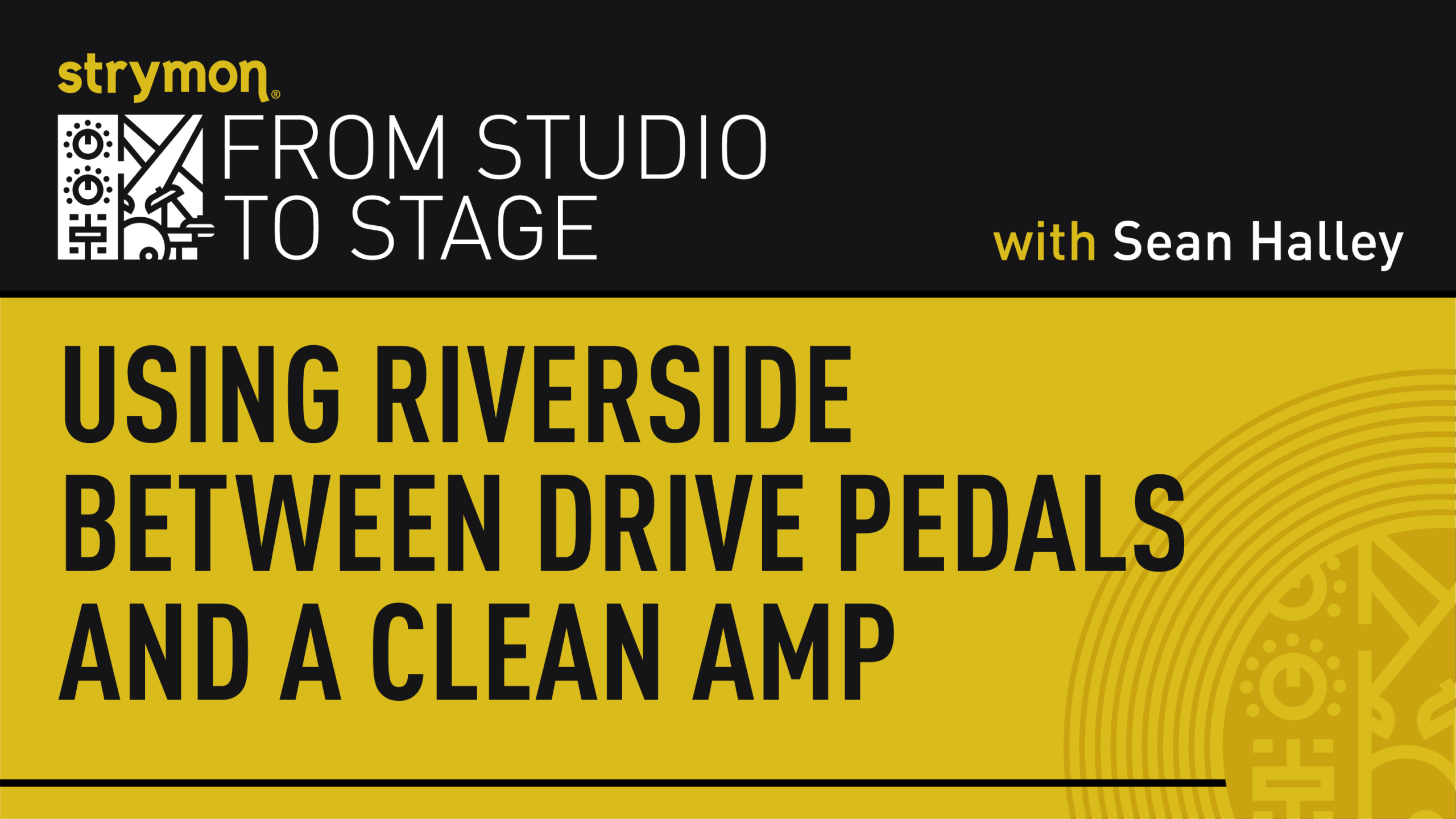 Strymon from studio to stage with Sean Halley. Using Riverside between drive pedals and a clean amp.