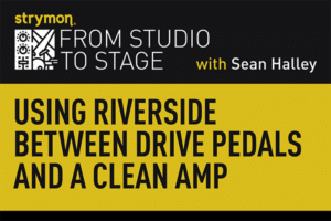 Strymon from studio to stage with Sean Halley. Using Riverside between drive pedals and a clean amp.